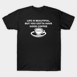 Good coffee T-Shirt